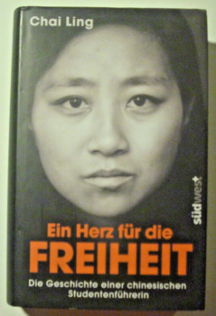 Ein Herz für die Freiheit - Die Geschichte einer chinesischen Studentenführerin von Chai Ling